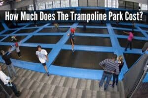 How Much Does The Trampoline Park Cost