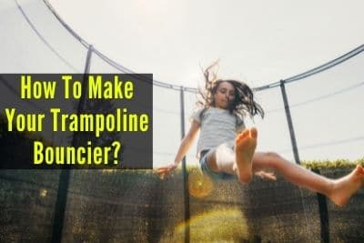 How To Make Your Trampoline Bouncier