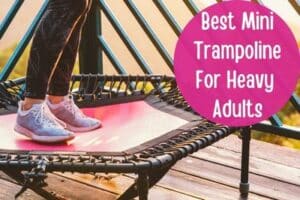 Best Mini Trampoline For Heavy Adults