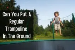 Putting a Regular Trampoline in the Ground - Things You Should Know