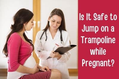 Is it safe to jump on a trampoline while pregnant