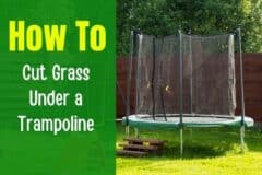8 Ways to Mow Under a Trampoline with Lawn Maintenance Tips