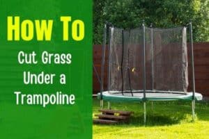how to cut grass under trampoline