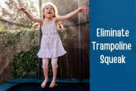 Why is My Trampoline So Noisy? 10 Ways to Stop Trampoline Squeak