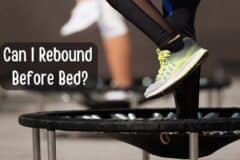 Should You Rebound Before Bed?