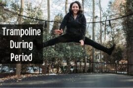 Is Trampoline Okay During Period? Tips to Do It Safely