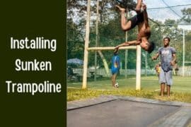 The Easiest Ways to Install In-Ground Trampoline (10 Simple Steps)