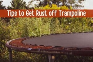 How to Remove Rust from Trampoline